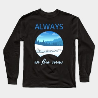 Always on the snow - Sled dog Long Sleeve T-Shirt